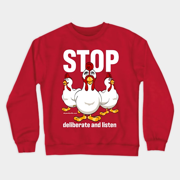 Giblet the STOP chicken says STOP Deliberate And Listen (in white text) Crewneck Sweatshirt by Fabulous_Not_Flawless